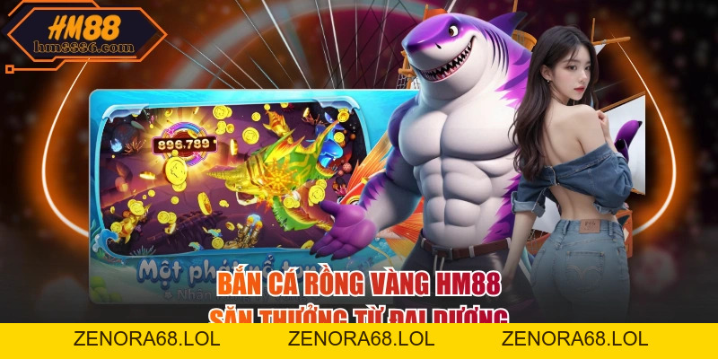 Bắn Cá Rồng Vàng HM88 - Săn Thưởng Từ Đại Dương