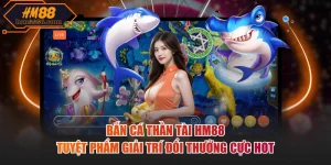Bắn Cá HM88: Hành Trình Chinh Phục Đại Dương Thưởng Lớn