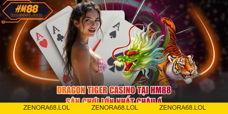 Dragon tiger casino tại HM88 - Sân chơi lớn nhất châu Á